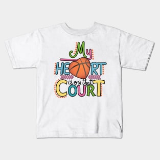 Basketball - My Heart Is On That Court Kids T-Shirt